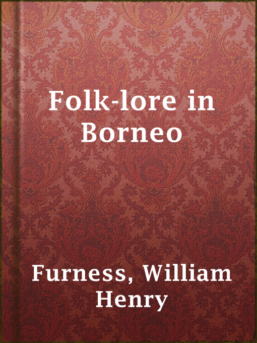 Title details for Folk-lore in Borneo by William Henry Furness - Available